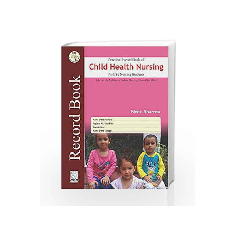 Practical Record Book of Child Health Nursing For BSc Nursing by Sharma N. Book-