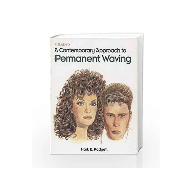 A Contemporary Approach to Permanent Waving: A Study of Creative and Technical Elements in Perming Today by Padgett Me Book-9781