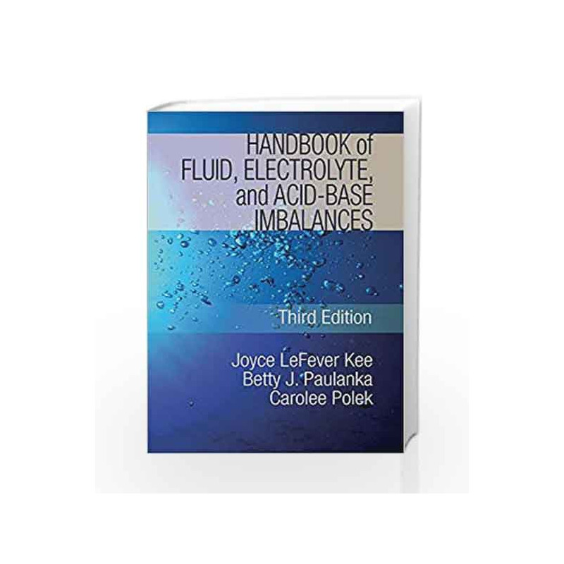 Handbook of Fluid, Electrolyte and Acid Base Imbalances (Nursing Reference) by Kee J.L. Book-9781435453685