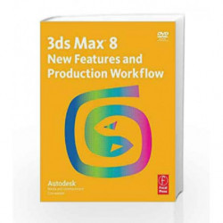 3ds Max 8 New Features and Production Workflow: Autodesk Media and Entertainment Courseware by Autodesk Book-9780240807928