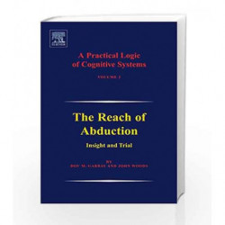 A Practical Logic of Cognitive Systems: The Reach of Abduction: Insight and Trial: 2 by Gabbay D.M Book-9780444517913