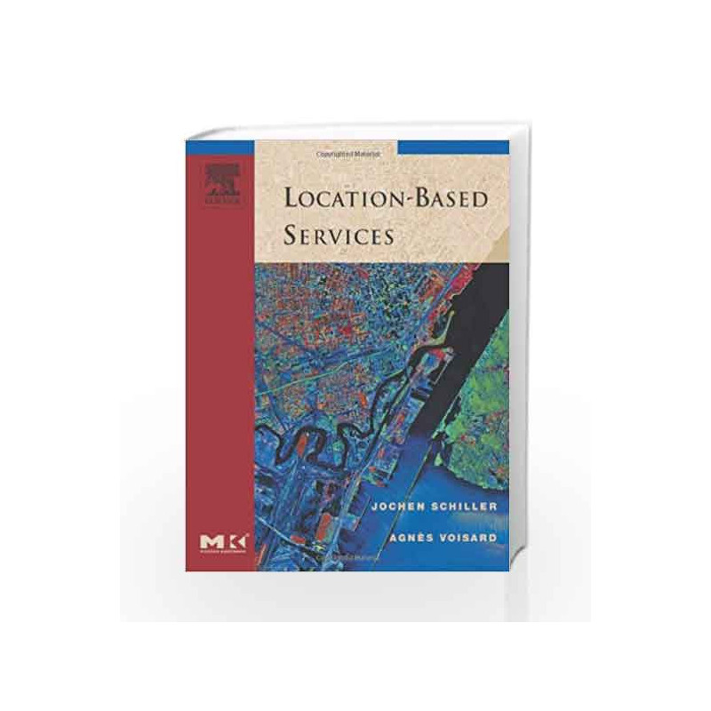 Location-Based Services (The Morgan Kaufmann Series in Data Management Systems) by Schiller J Book-9781558609297