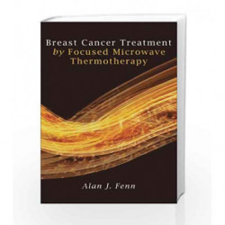 Breast Cancer Treatment by Focused Microwave Thermotherapy by Fenn Book-9780763748708