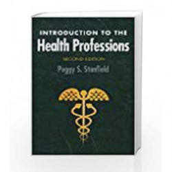 Introduction to the Health Professions (The Jones and Bartlett Series in Health Sciences) by Stanfield P.S. Book-9780867209280