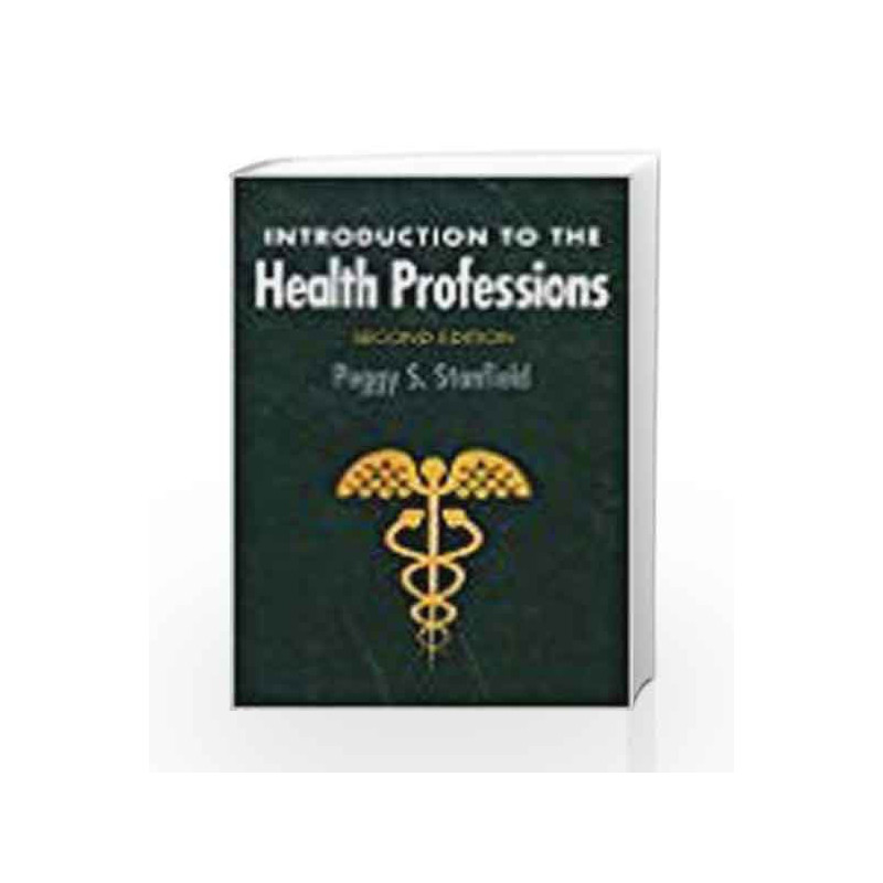 Introduction to the Health Professions (The Jones and Bartlett Series in Health Sciences) by Stanfield P.S. Book-9780867209280