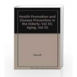 Health Promotion and Disease Prevention in the Elderly: Vol 35: Aging, Vol 35 by Chernoff R. Book-9780881673906