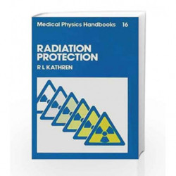 Radiation Protection (Series in Medical Physics and Biomedical Engineering) by Kathren Book-9780852745540