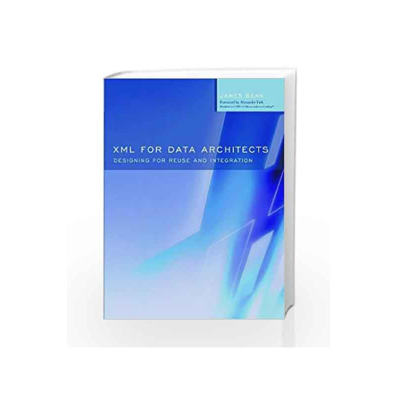 Xml For Data Architects by Bean . J Book-9781558609075
