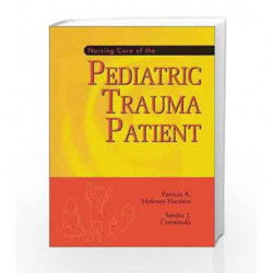 Nursing Care of the Pediatric Trauma Patient by Moloney-Harmon P.A Book-9780721673721
