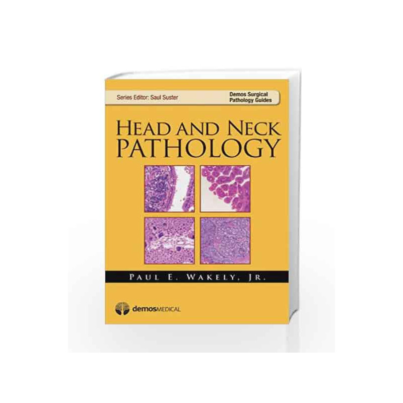 Head and Neck Pathology (Demos Surgical Pathology Guides) by Wakely P E Book-9781933864846
