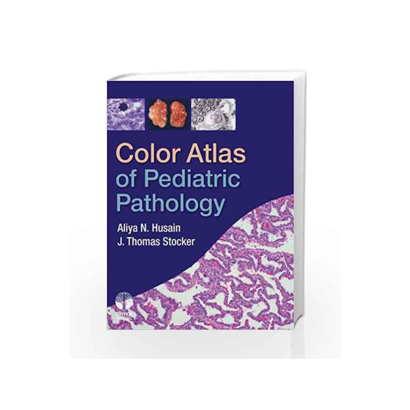 Color Atlas of Pediatric Pathology by Husain A.N. Book-9781933864570