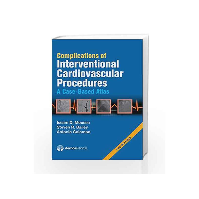 Complications of Interventional Cardiovascular Procedures: A Case-Based Atlas by Moussa I. Book-9781936287185
