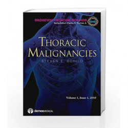Thoracic Malignancies: 1 (Radiation Medicine Rounds) by Schild S.E. Book-9781933864891