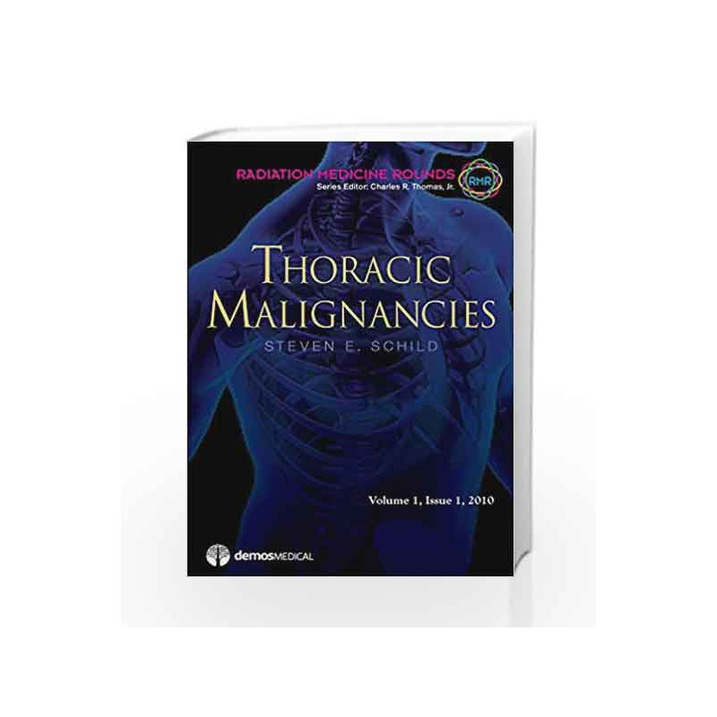 Thoracic Malignancies: 1 (Radiation Medicine Rounds) by Schild S.E. Book-9781933864891