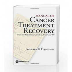Manual of Cancer Treatment Recovery: What the Practitioner Needs to Know and Do by Fleishman S. Book-9781936287314