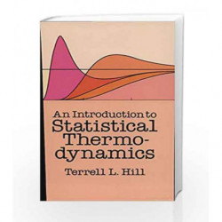 An Introduction To Statistical Thermodynamics by Hill T.L. Book-9780486467429