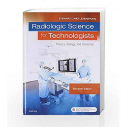 Radiologic Science for Technologists: Physics, Biology, and Protection, 11e by Bushong S. C. Book-9780323353779