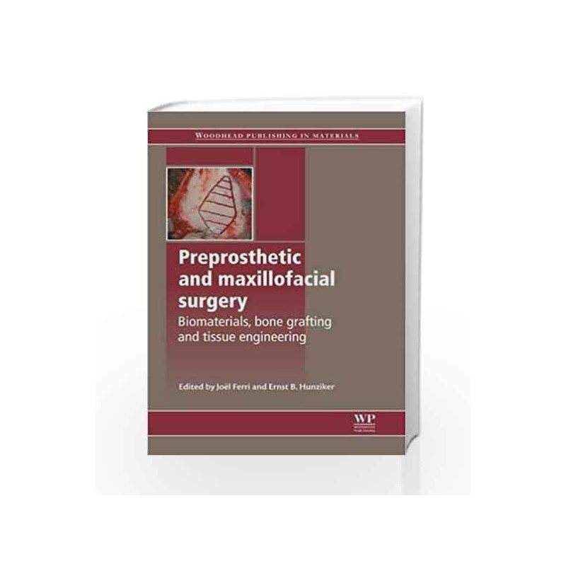 Preprosthetic and Maxillofacial Surgery: Biomaterials, Bone Grafting and Tissue Engineering (Woodhead Publishing Series in Bioma