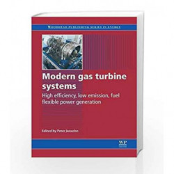 Modern Gas Turbine Systems: High Efficiency, Low Emission, Fuel Flexible Power Generation (Woodhead Publishing Series in Energy)