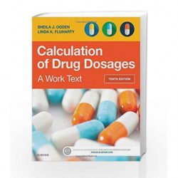 Calculation of Drug Dosages: A Work Text by Ogden S J Book-9780323310697