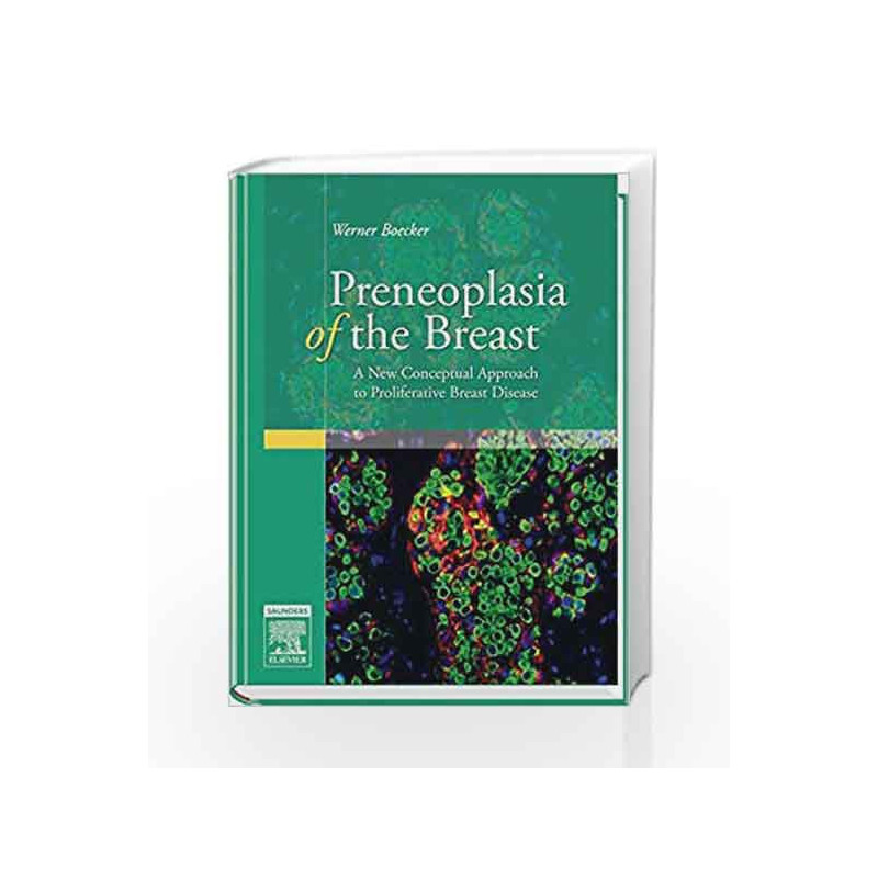 Preneoplasia of the Breast: A New Conceptual Approach to Proliferative Breast Disease, 1e by Boecker Book-9780702028922