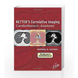 Netter's Correlative Imaging: Cardiothoracic Anatomy: with Online Access (Netter Clinical Science) by Gotway M.B. Book-978143770