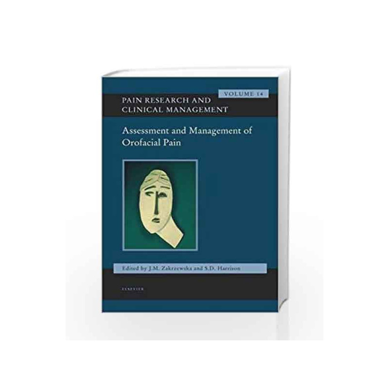 Assessment and Management of Orofacial Pain: Pain Research and Clinical Management Series, Volume 14 by Zakrzewska J.M. Book-978