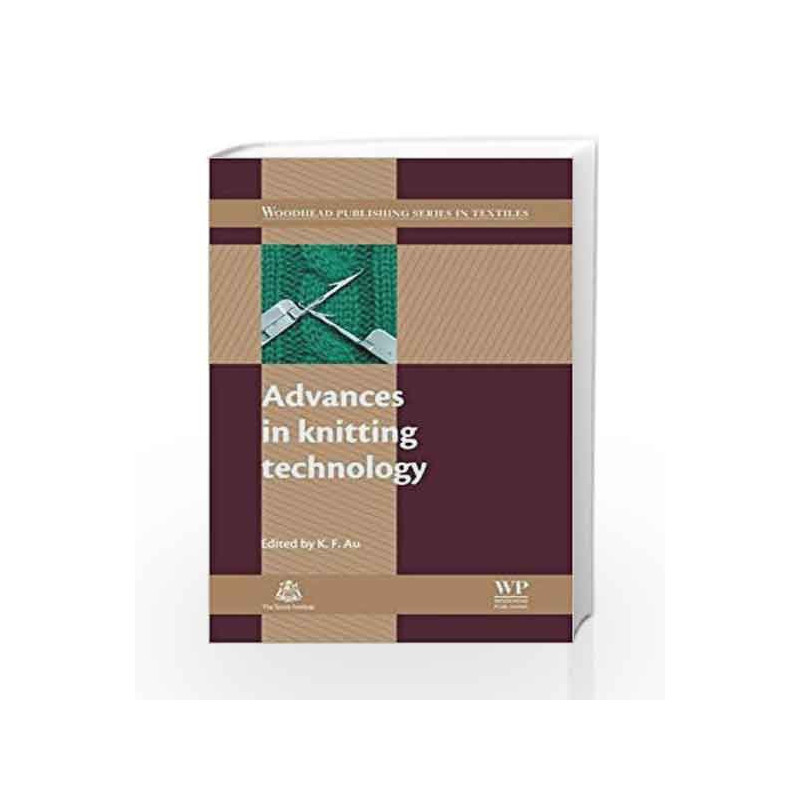 Advances in Knitting Technology (Woodhead Publishing Series in Textiles) by Au K.F. Book-9781845693725
