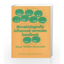 Microbiologically Influenced Corrosion Handbook (Woodhead Publishing Series in Metals and Surface Engineering) by Borenstein S.W