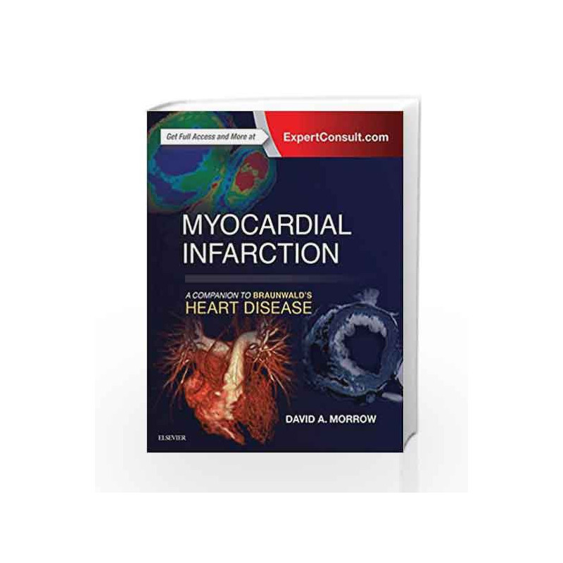 Myocardial Infarction: A Companion to Braunwald's Heart Disease by Morrow D A Book-9780323359436