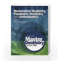 Master Dentistry: Restorative Dentistry, Paediatric Dentistry and Orthodontics - Vol. 2 by Heasman P Book-9780702045974