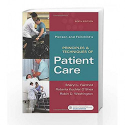 Pierson and Fairchild's Principles & Techniques of Patient Care, 6e by Fairchild S L Book-9780323445849