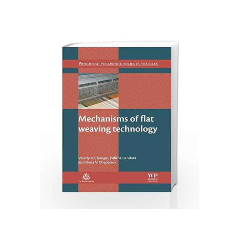 Mechanisms of Flat Weaving Technology (Woodhead Publishing Series in Textiles) by Choogin V.V. Book-9780857097804