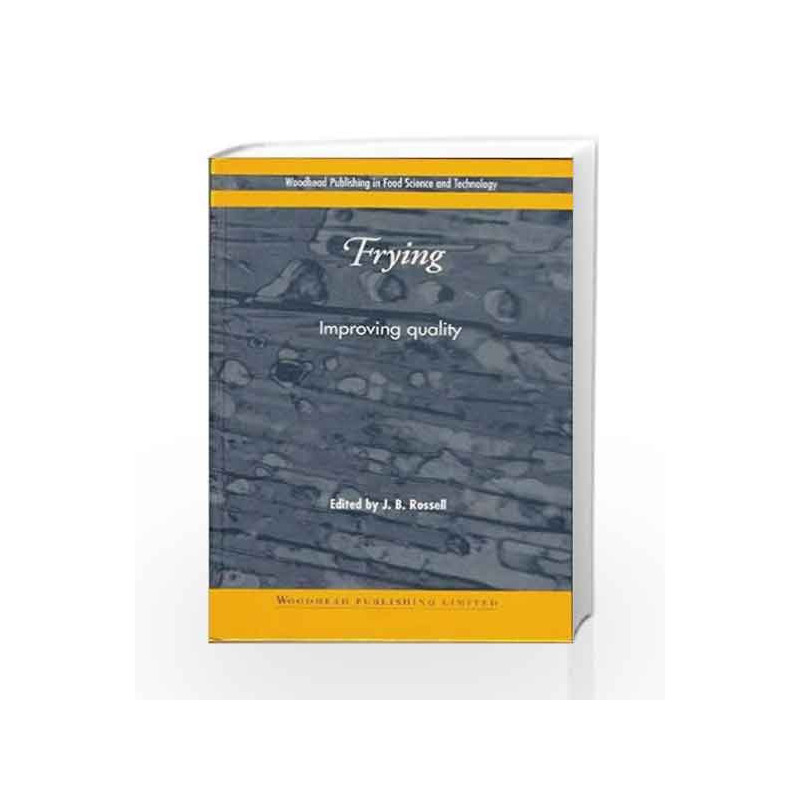 Frying: Improving Quality (Woodhead Publishing Series in Food Science, Technology and Nutrition) by Rossell J.B Book-97818557355