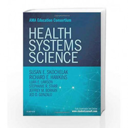 Health Systems Science, 1e (AMA Education Constortium) by Skochelak S E Book-9780323461160