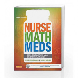 The Nurse, The Math, The Meds: Drug Calculations Using Dimensional Analysis by Mulholland J L Book-9780323187114