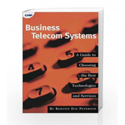 Business Telecom Systems: A Guide to Choosing the Best Technologies and Services by Peterson Book-9781578200412