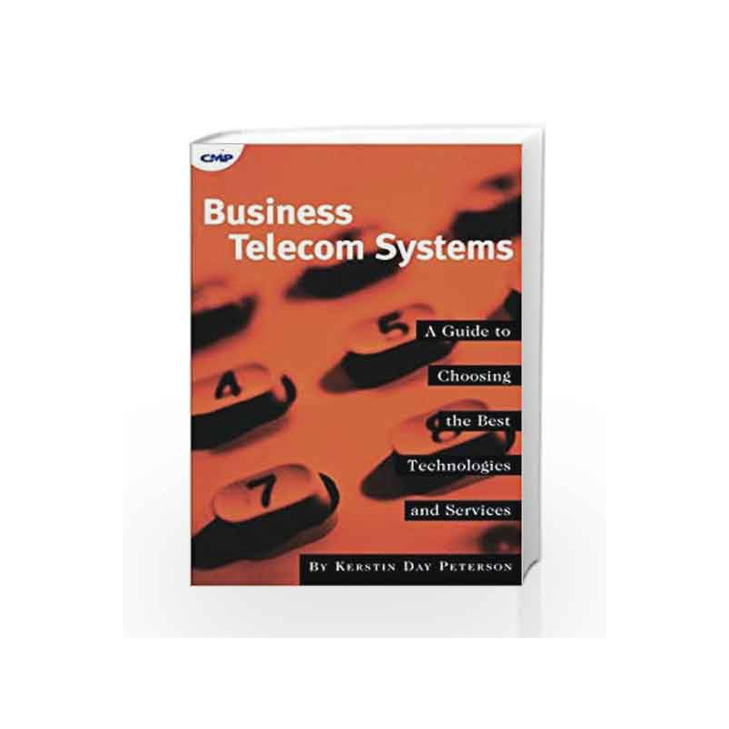 Business Telecom Systems: A Guide to Choosing the Best Technologies and Services by Peterson Book-9781578200412
