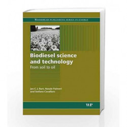 Biodiesel Science and Technology: From Soil to Oil (Woodhead Publishing Series in Energy) by Bart J.C.J. Book-9781845695910