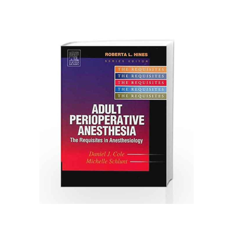 Adult Perioperative Anesthesia: The Requisites (Requisites in Anesthesia) by Cole D.J. Book-9780323020442