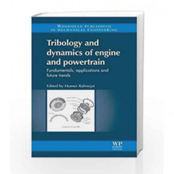 Tribology and Dynamics of Engine and Powertrain: Fundamentals, Applications and Future Trends (Woodhead Publishing in Mechanical