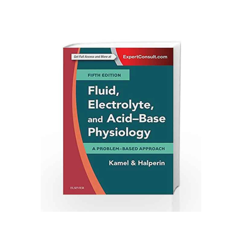 Fluid, Electrolyte and Acid-Base Physiology: A Problem-Based Approach, 5e by Kamel K S Book-9780323355155