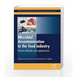 Microbial Decontamination in the Food Industry: Novel Methods and Applications (Woodhead Publishing Series in Food Science, Tech