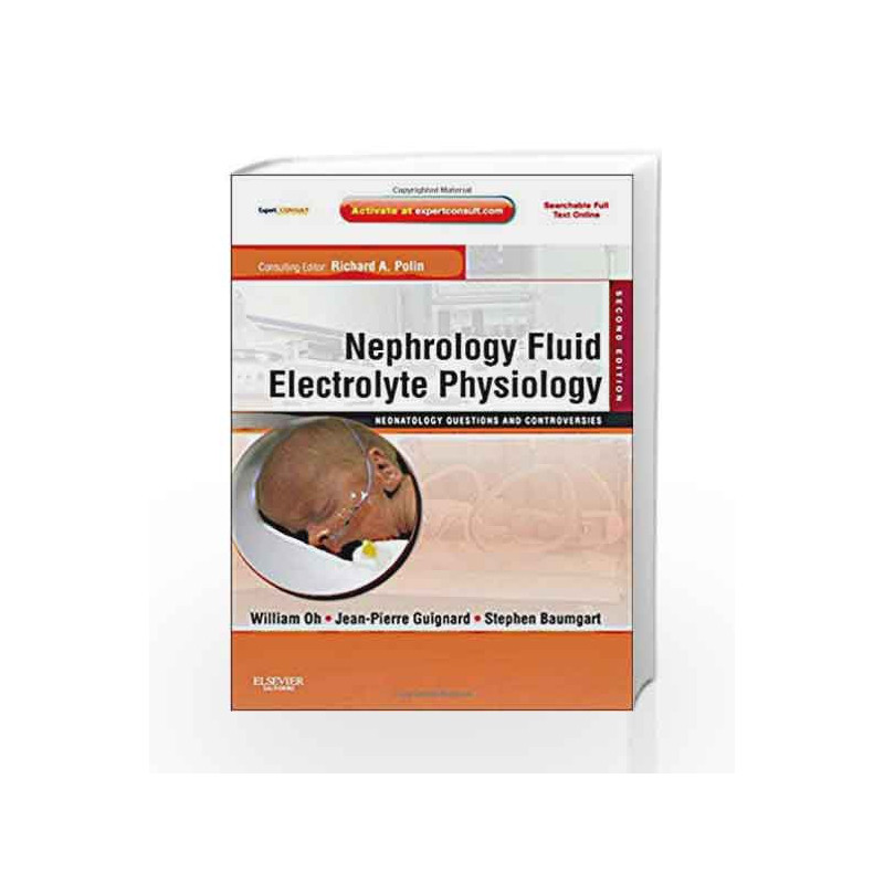 Nephrology and Fluid/Electrolyte Physiology: Neonatology Questions and Controversies: Expert Consult - Online and Print (Neonato