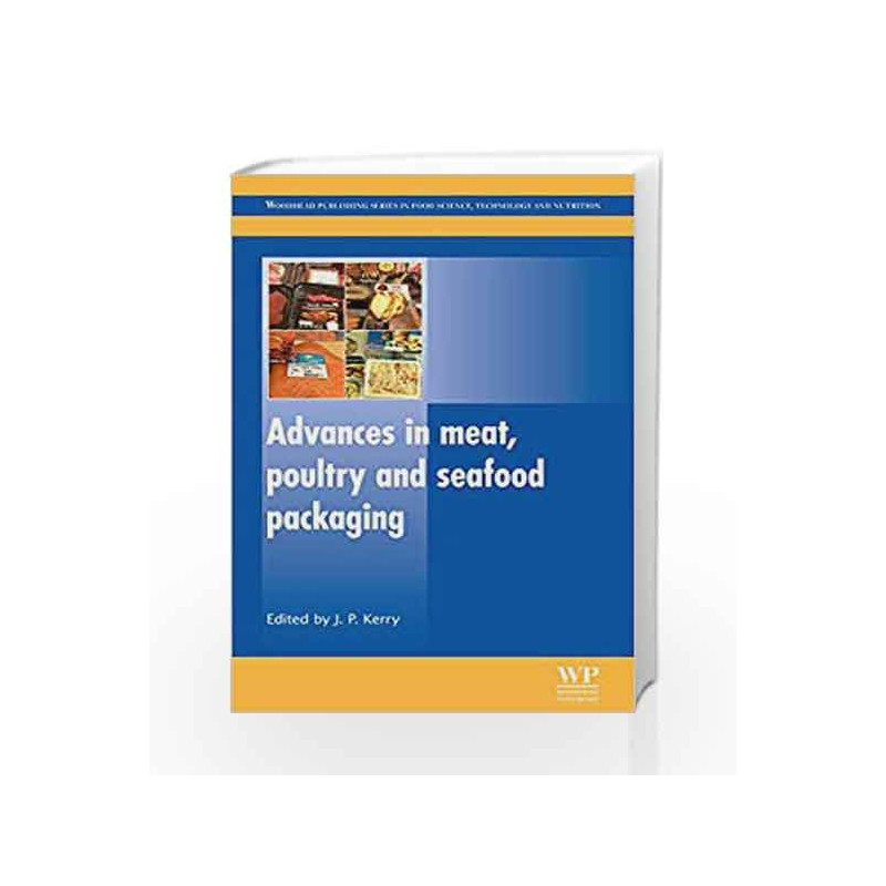 Advances in Meat, Poultry and Seafood Packaging (Woodhead Publishing Series in Food Science, Technology and Nutrition) by Kerry 