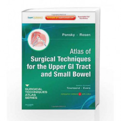 Atlas of Surgical Techniques for the Upper GI Tract and Small Bowel: A Volume in the Surgical Techniques Atlas Series by Ponsky 