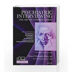 Psychiatric Interviewing: The Art of Understanding: A Practical Guide for Psychiatrists, Psychologists, Counselors, Social Worke