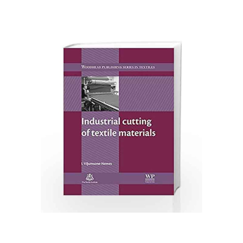 Industrial Cutting of Textile Materials (Woodhead Publishing Series in Textiles) by Vilumsone-Nemes.I. Book-9780857091345
