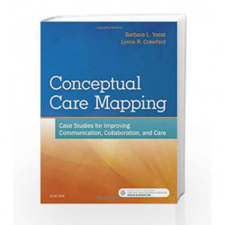 Conceptual Care Mapping: Case Studies for Improving Communication, Collaboration, and Care by Yoost B L Book-9780323480376