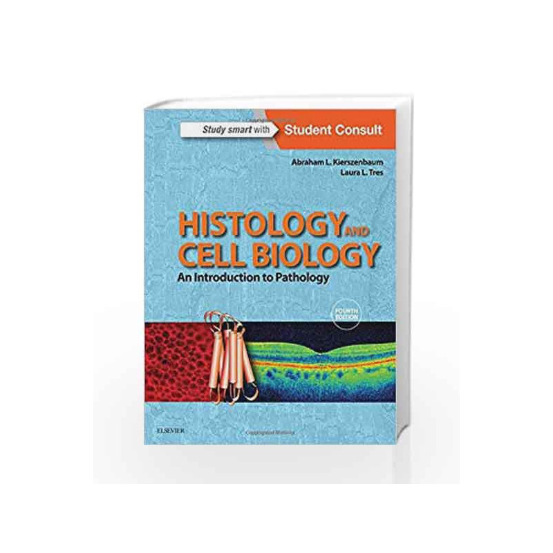 Histology and Cell Biology: An Introduction to Pathology by Kierszenbaum A.L. Book-9780323313308